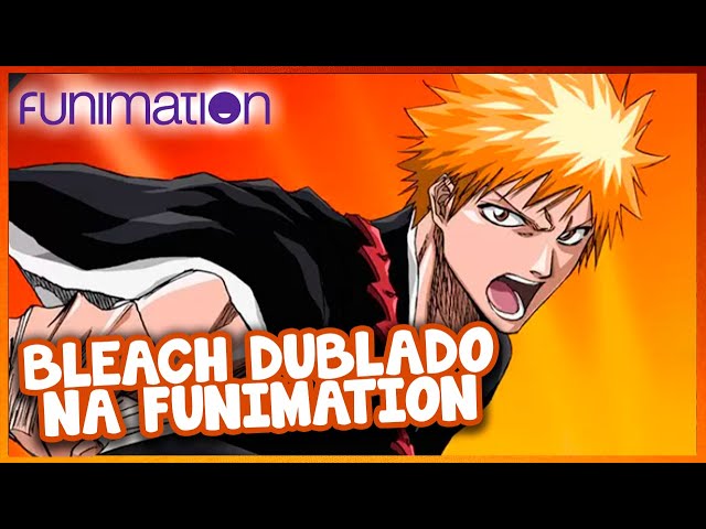 BLEACH DUBLADO NA FUNIMATION!!! 